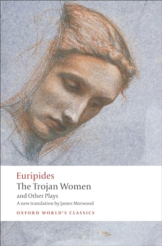 The Trojan Women and Other Plays: Hecuba, the Trojan Women, Andromache (Oxford World's Classics)